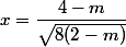  x=\dfrac{4-m}{\sqrt{8(2-m)}}